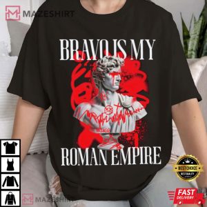 Bravo Is My Roman Empire Unisex T Shirt (1)