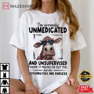 Cow I’m Currently Unmedicated And Unsupervised T Shirt (2)