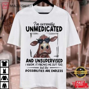 Cow I’m Currently Unmedicated And Unsupervised T Shirt (3)
