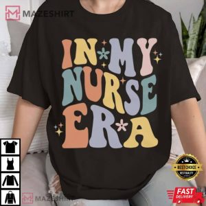 Nurse In My Nurse Era T Shirt