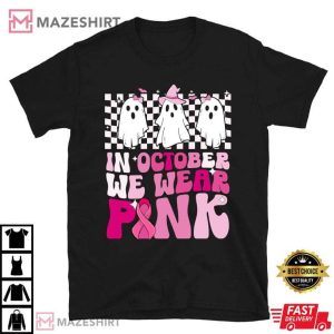 In October We Wear Pink Halloween Ghost Breast Cancer T Shirt 2