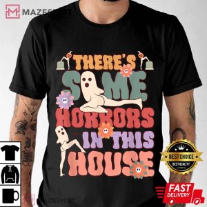 There's Some Horrors In This House Funny Ghost T Shirt 2