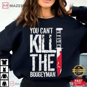You Cant Kill The Boogeyman T Shirt