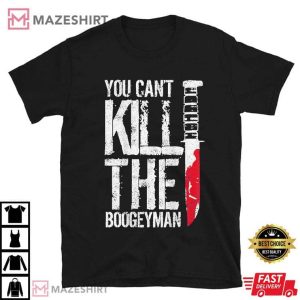 You Cant Kill The Boogeyman T Shirt