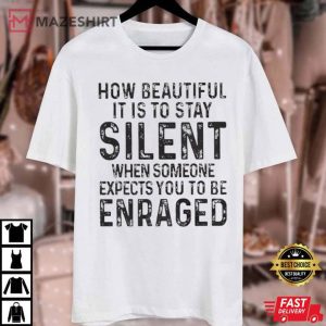 How Beautiful It Is To Stay Silent Silence Quotes T Shirt 1