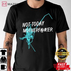 Kelly Herron Not Today Motherfucker T Shirt (1)