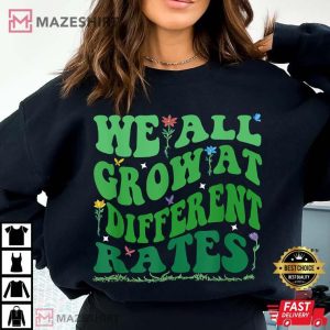 We All Grow At Different Rates Teacher Inspirational T Shirt 1(1)