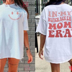 In My Nutcracker Mom Era Xmas T Shirt (1)