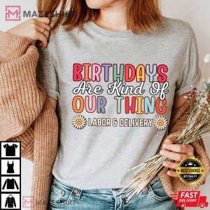 Nurse Birthdays Are Our Specialty T Shirt (3)