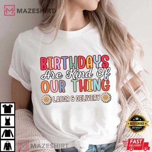 Nurse Birthdays Are Our Specialty T Shirt (4)