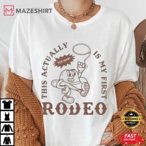 This Actually Is My First Rodeo T Shirt (1)