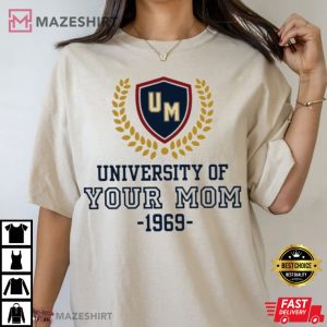 University of Your Mom Custom Year T Shirt (2)