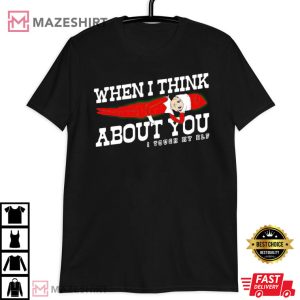When I Think About You I Touch My ELF T Shirt (3)