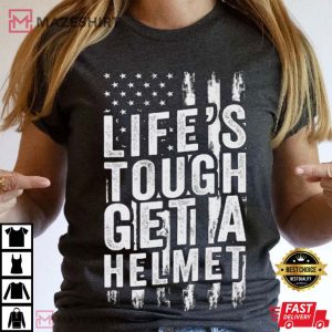 Life's Tough Get A Helmet Man T Shirt (1)