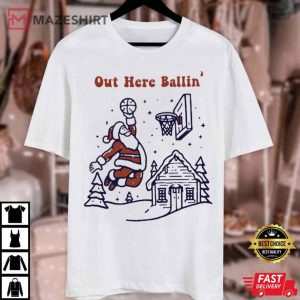 Santa Claus Out Here Ballin Funny Christmas T Shirt 1