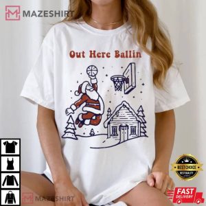 Santa Claus Out Here Ballin Funny Christmas T Shirt 2