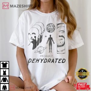 Probably Deyhdrated T Shirt (2)