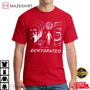 Probably Deyhdrated T Shirt (3)