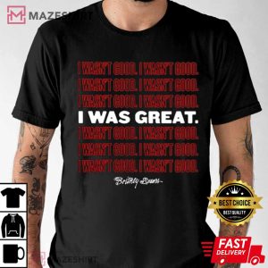 Britney Spears I Was Great T Shirt (1)