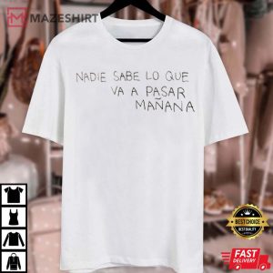 Nadie Sabe lo Que va a pasar Manana T Shirt (3)