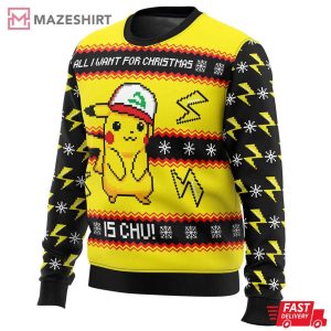 Pikachu All I Want For Christmas Is Chu Ugly Sweater (2)