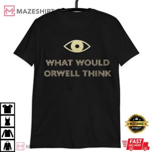 What Would Orwell Think T Shirt (3)