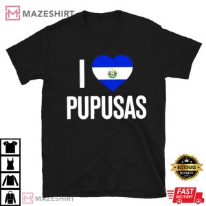 I Love Pupusas From El Salvador T Shirt (3)