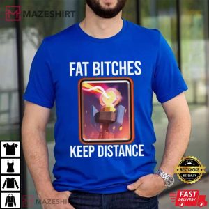 Clash Of Clans Fat Bitches Keep Distance Meme T Shirt (3)