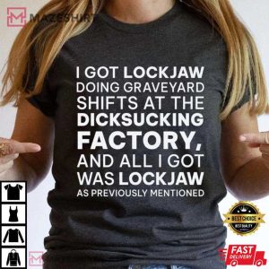 I got lockjaw Factory Cursed T Shirt (4)