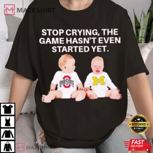 Ohio State Buckeyes x Michigan Wolverines Game Hasn’t Even Started Yet T Shirt (2)