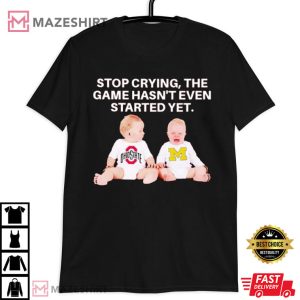 Ohio State Buckeyes x Michigan Wolverines Game Hasn’t Even Started Yet T Shirt (3)