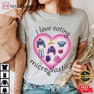 I Love Eating Microplastics T Shirt (3)
