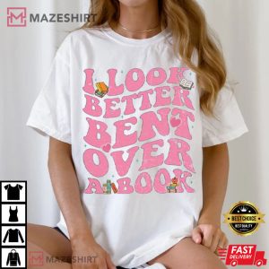 I Look Better Bent Over A Book Lover T Shirt (2)
