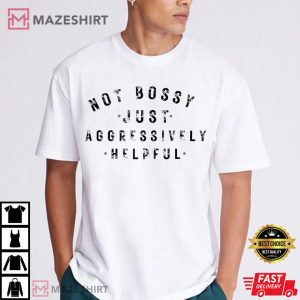 Gift For Mom Not Bossy Aggressively Helpful T Shirt (1)