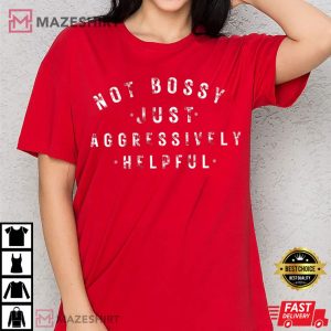 Gift For Mom Not Bossy Aggressively Helpful T Shirt (3)