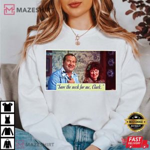 Save The Neck For Me Clark National Lampoon's Christmas Vacation T Shirt (3)