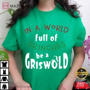 Christmas In a World Full of Grinches Be a Griswold T Shirt (4)