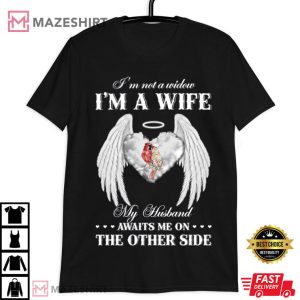I’m Not A Widow My Husband Waits Me On The Other Side T Shirt (1)