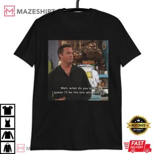Matthew Perry The One Who Die First Chandler T Shirt (3)