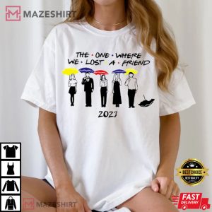Matthew Perry The One that We Lost a Friend T Shirt (2)