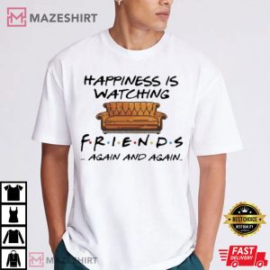 Happiness is Watching Friends Again and Again T Shirt 1(1)