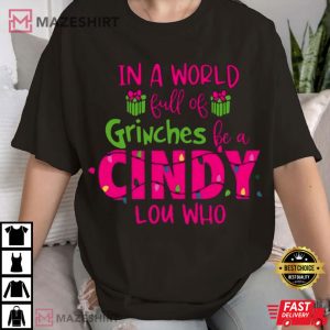In a World Full of Grinches be a Cindy Lou Who T Shirt 1(1)
