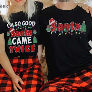 Santa Came Twice Christmas Funny Couple Shirts (1)