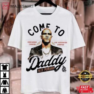 Alex Pereira Come to Daddy T Shirt (2)