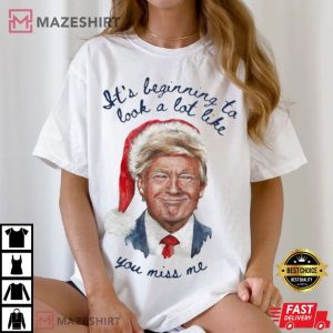Trump Look Like You Miss Me T Shirt (3)