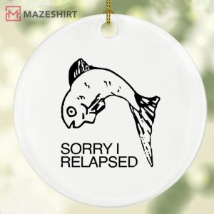 Fish Sorry I Relapsed Ornament