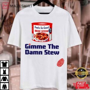 Beef Stew Gimme The Damn Stew T Shirt (3)