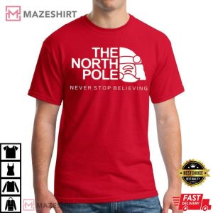 The North Pole Christmas Never Stop Believing T Shirt (2)