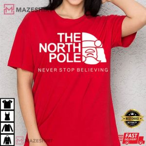 The North Pole Christmas Never Stop Believing T Shirt (3)