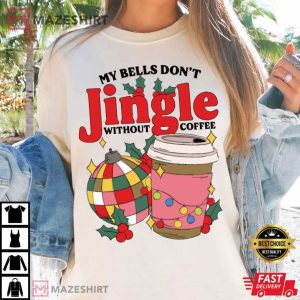Coffee Lover My Bells Don't Jingle Funny Christmas T Shirt (2)